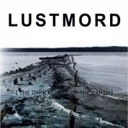 Lustmord (USA-1) : The Dark Places of the Earth